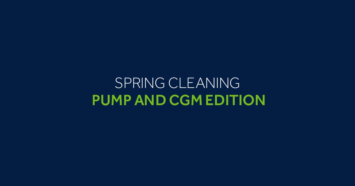 Spring cleaning: Pump and CGM edition